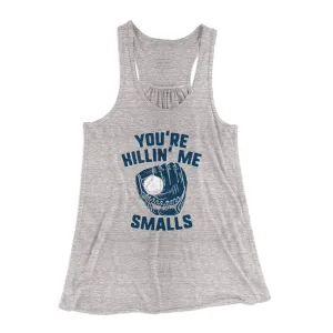 You're Killin' Me Smalls Women's Flowey Tank Top
